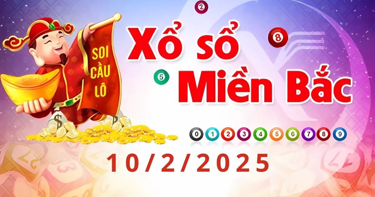 Soi cầu lô 10-02-2025 - Dự đoán XSMB chi tiết và chính xác