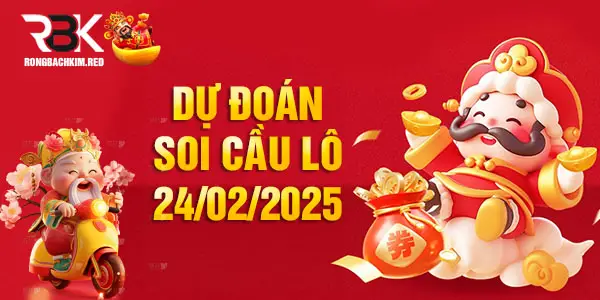 Dự đoán soi cầu lô 24/02/2025