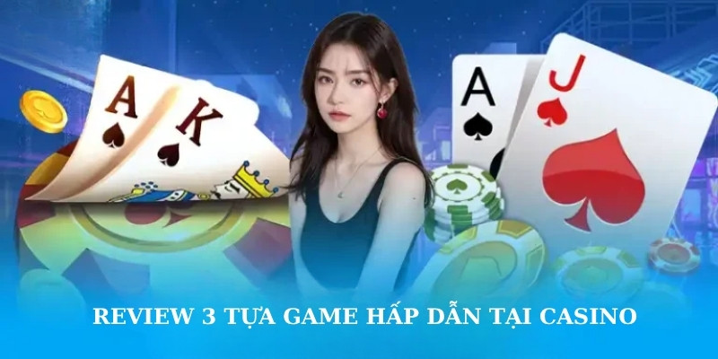 Review 3 tựa game hấp dẫn tại Casino VT88 